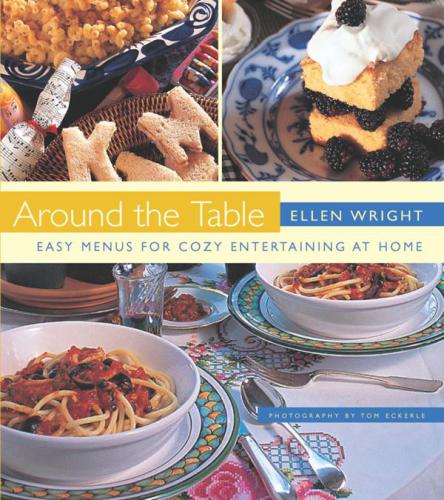 Around the table: easy menus for cozy entertaining at home