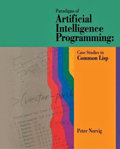 Paradigms of Artificial Intelligence Programming: Case Studies in Common Lisp