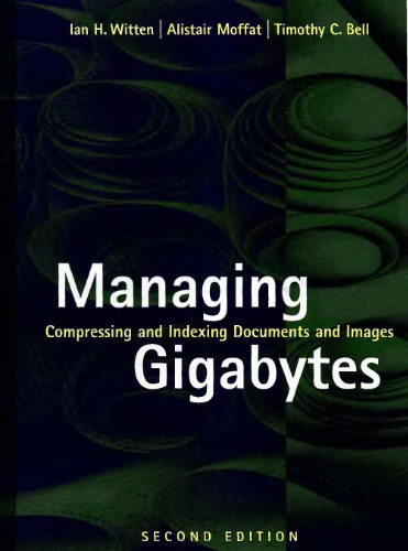 Managing Gigabytes: Compressing and Indexing Documents and Images, Second Edition