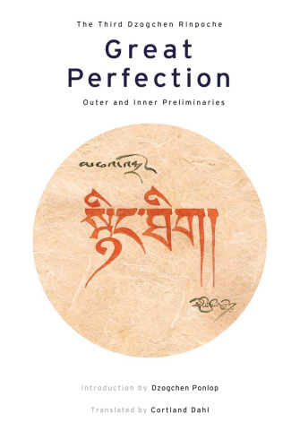 Great Perfection: The Outer and Inner Preliminaries (Heart Essence)
