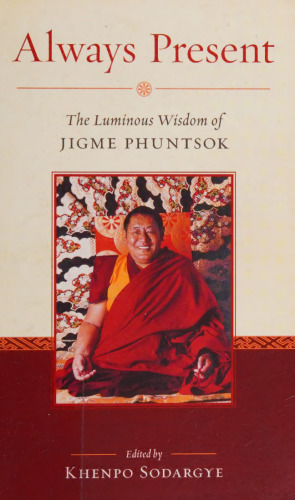 Always Present: The Luminous Wisdom of Jigme Phuntsok