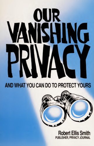 Our Vanishing Privacy: And What You Can Do to Protect Yours