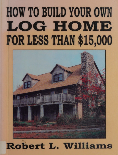 How to Build Your Own Log Home for Less Than $15,000