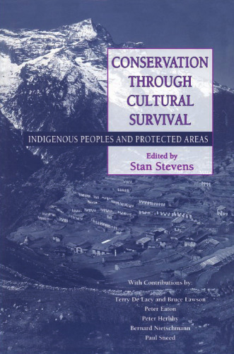 Conservation Through Cultural Survival: Indigenous Peoples And Protected Areas