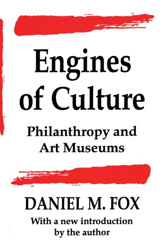 Engines of Culture: Philanthropy and Art Museums