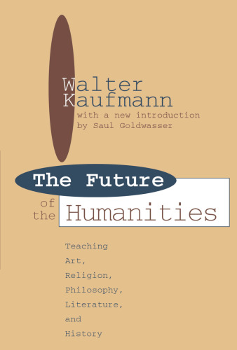 Future of the Humanities: Teaching Art, Religion, Philosophy, Literature and History (Foundations of higher education)