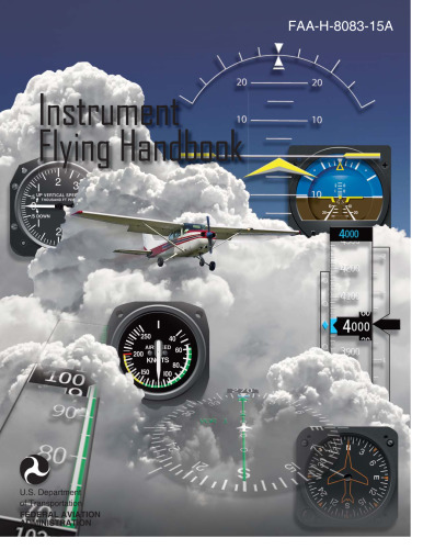 Instrument Flying Handbook: FAA-H-8083-15A (FAA Handbooks series)
