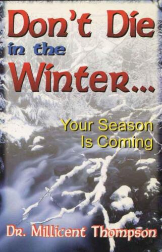 Don't die in the winter--your season is coming