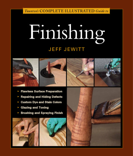 Tauntons Complete Illustrated Guide To Finishing