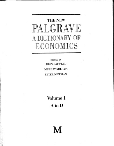 The Nes Palgrave. A Dictionary of Economics