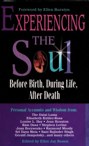 Experiencing the Soul before birth, during life, after death