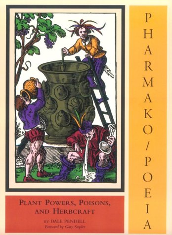 Pharmako/Poeia: Plant Powers, Poisons, and Herbcraft
