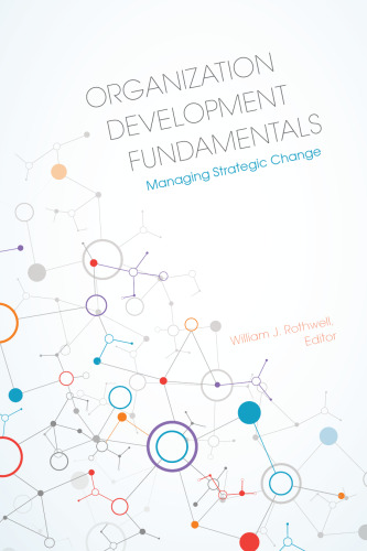 Organization Development Fundamentals: Managing Strategic Change