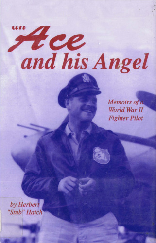An Ace and His Angel: Memoirs of a WWII Fighter Pilot