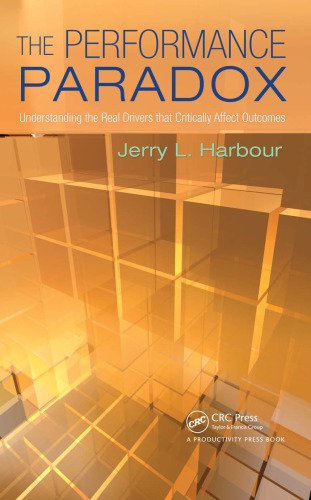 The Performance Paradox: Understanding the Real Drivers that Critically Affect Outcomes