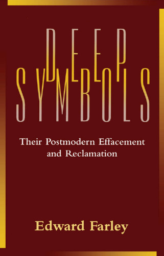 Deep symbols: their postmodern effacement and reclamation