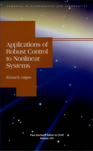 Applications of Robust Control to Nonlinear Systems (Progress in Astronautics and Aeronautics)