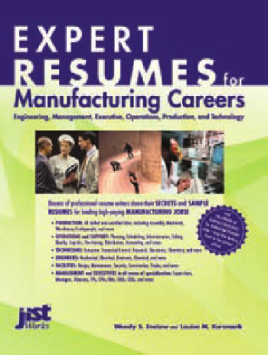 Expert Resumes for Manufacturing Careers: Engineering, Management, Executive, Operations, Production, and Technology