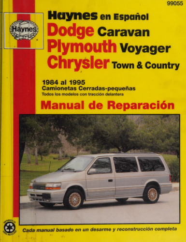 Haynes Dodge Caravan & Plymouth Voyager Manual de Reparación: Modelos Cubiertos: Dodge Caravan/Mini Ram Van, Plymouth Voyager, y Chrysler Town and Country, 1984 al 1995