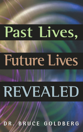 Past Lives, Future Lives Revealed