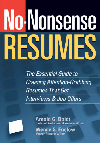 No-Nonsense Resumes: The Essential Guide to Creating Attention-Grabbing Resumes That Get Interviews & Job Offers
