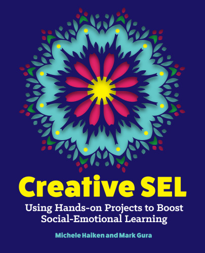 Creative SEL: Using Hands-On Projects to Boost Social-Emotional Learning
