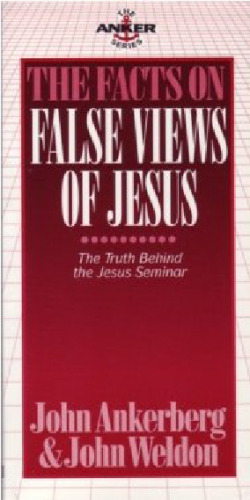 The Facts on False Views of Jesus (The anker series)