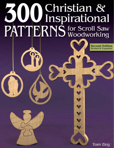 300 Christian and Inspirational Patterns for Scroll Saw Woodworking
