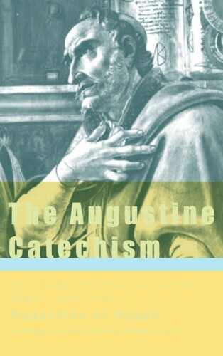 The Augustine Catechism: The Enchiridion on Faith, Hope & Charity