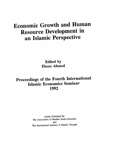Economic Growth and Human Resource Development in an Islamic Perspective: Proceedings of the Fourth International Islamic Economics Seminar 1992