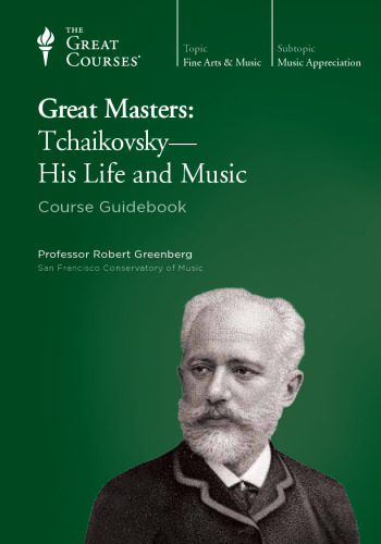 Great Masters: Tchaikovsky - His Life and Music