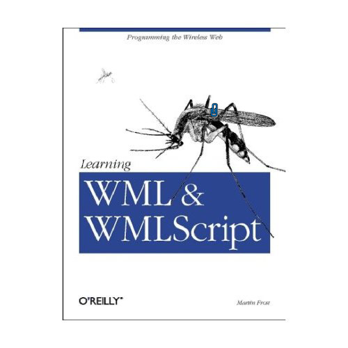 Learning WML, and WMLScript: Programming the Wireless Web
