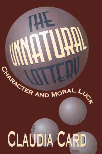 The Unnatural Lottery: Character and Moral Luck