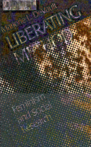 Liberating Method: Feminism and Social Research
