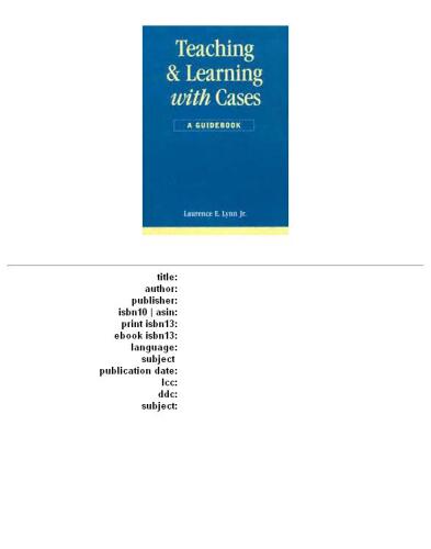 Teaching and Learning With Cases: A Guidebook (Public Administration and Public Policy)