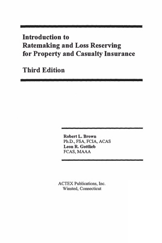 Introduction to Ratemaking and Loss Reserving for Property and Casualty Insurance