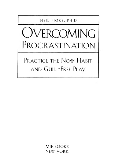 Overcoming Procrastination: Practice the Now Habit and Guilt-Free Play