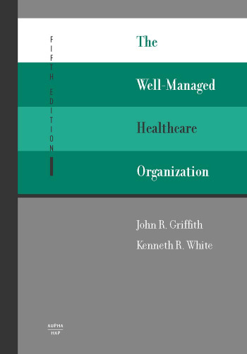 The Well-Managed Healthcare Organization (Fifth Edition)