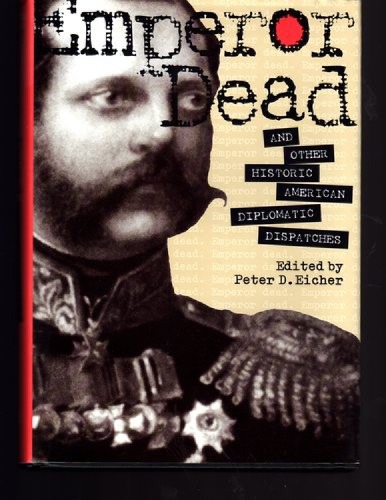 Emperor Dead and Other Historic American Diplomatic Dispatches