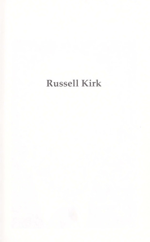 Russell Kirk: A Critical Biography of a Conservative Mind