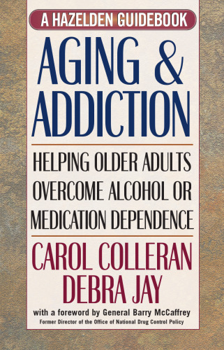 Aging and Addiction: Helping Older Adults Overcome Alcohol or Medication Dependence (Hazelden Guidebooks)