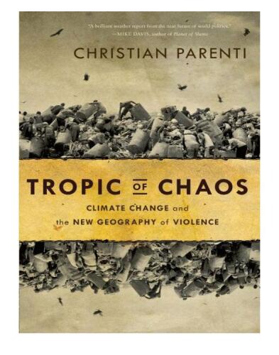 Tropic of Chaos: Climate Change and the New Geography of Violence