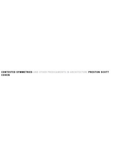Contested Symmetries and Other Predicaments in Architecture