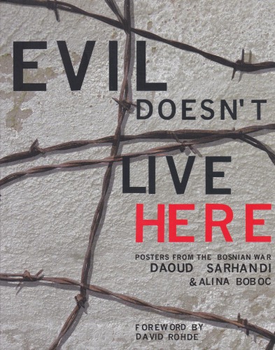 Evil Doesn't Live Here: Posters of the Bosnian War