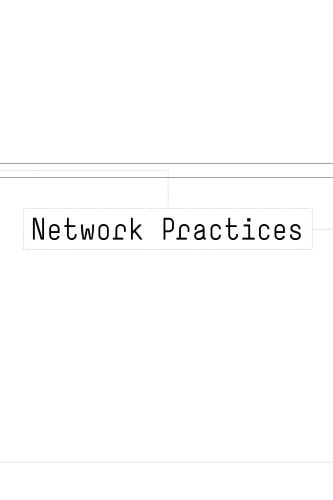 Network Practices: New Strategies in Architecture and Design