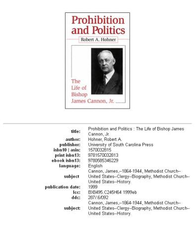 Prohibition and politics: the life of Bishop James Cannon, Jr
