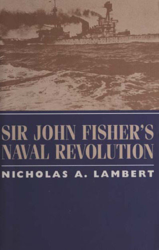 Sir John Fisher's Naval Revolution