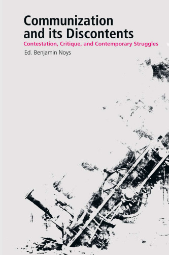 Communization and its Discontents: Contestation, Critique, and Contemporary Struggles