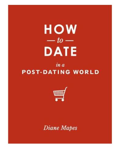 How to Date in a Post-Dating World