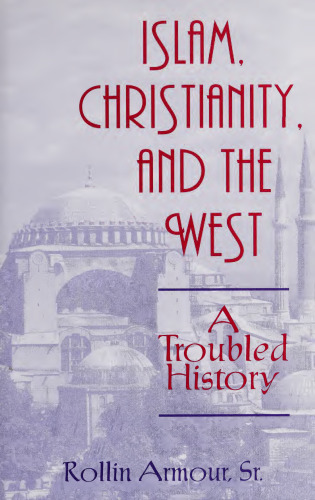 Islam, Christianity, and the West: A Troubled History